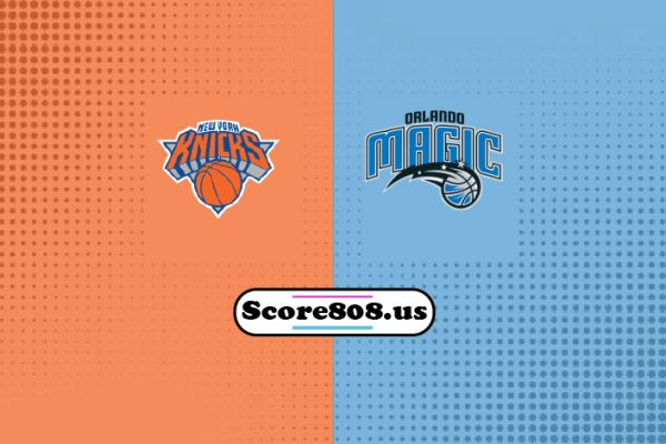 New York Knicks vs Orlando Magic