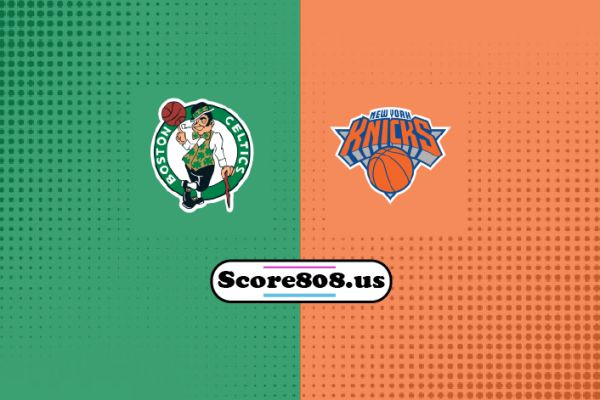 Boston Celtics vs New York Knicks