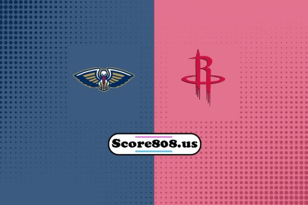 New Orleans Pelicans vs Houston Rockets