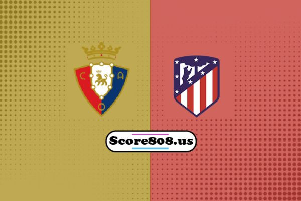 Osasuna vs Atletico Madrid
